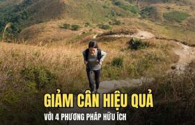 Giảm cân hiệu quả với 4 phương pháp hữu ích sau đây